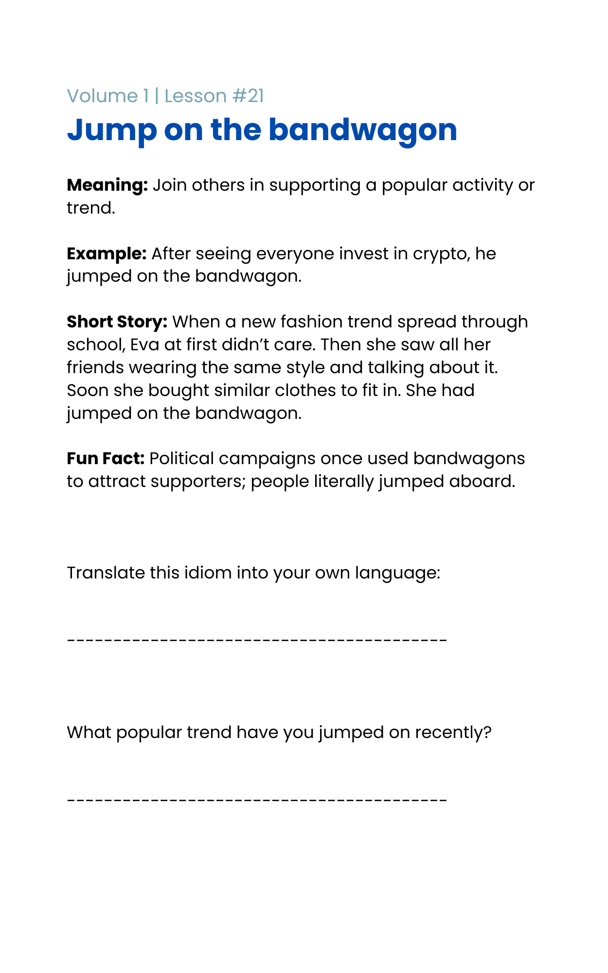 Jump on the bandwagon: join others in supporting a popular activity or trend. Sample lesson with an example, story, and practice questions.