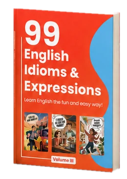 99 English Idioms & Expressions, Volume 3